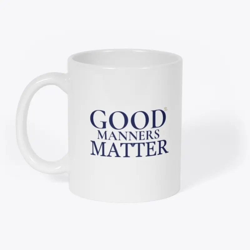 GOOD MANNERS MATTER