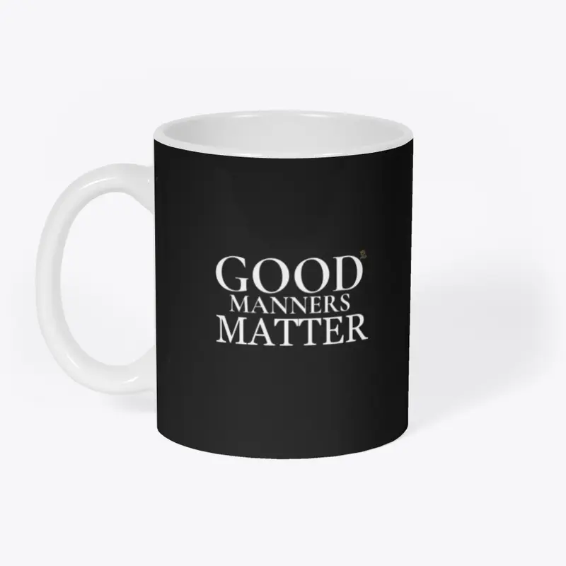 GOOD MANNERS MATTER