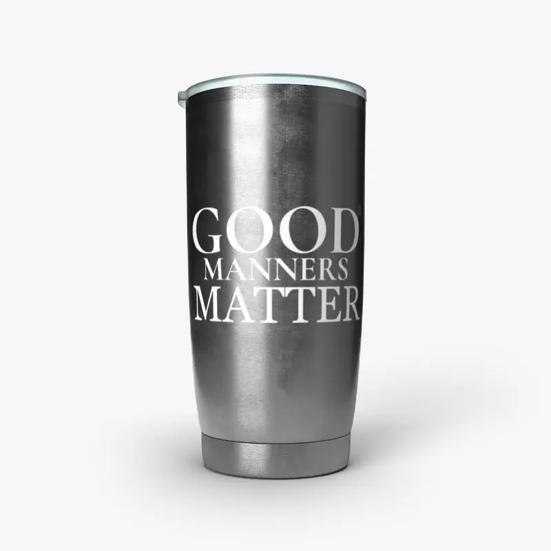 GOOD MANNERS MATTER